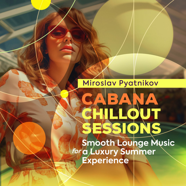 Обкладинка Miroslav Pyatnikov — Cabana Chillout Sessions - Smooth Lounge Music for a Luxury Summer Experience