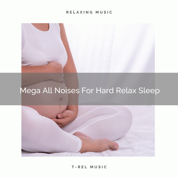 Mega All Noises For Hard Relax Sleep