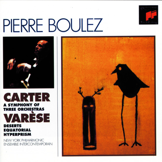 Carter: Symphony of Three Orchestras - Varèse: Deserts, Equatorial & Hyperprism
