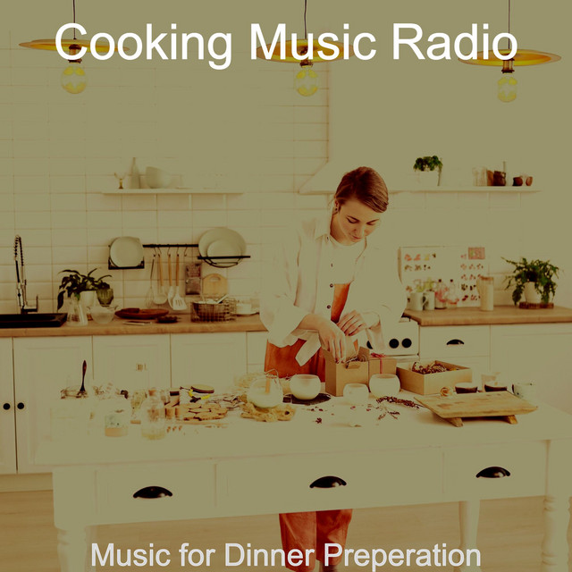Music for Dinner Preperation - Album by Cooking Music Radio | Spotify