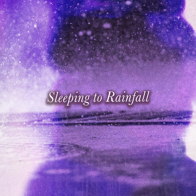 Sleeping to Rainfall - Album by Baby Sleep Rain | Spotify