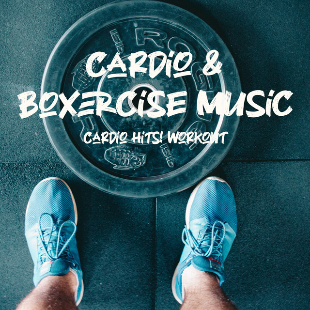 Cardio & Boxercise Music - Album by Cardio Hits! Workout | Spotify