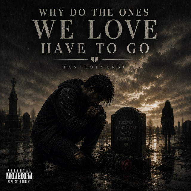 Why Do the Ones We Love Have to Go