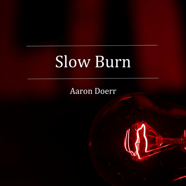 Slow Burn - Single by Aaron Doerr | Spotify