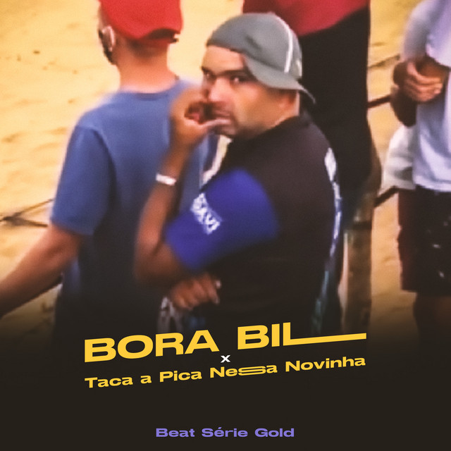 Bora Bill / Taca a Pica Nessa Novinha (Beat Série Gold)