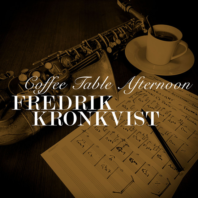 Fredrik Kronkvist - Coffee Table Afternoon