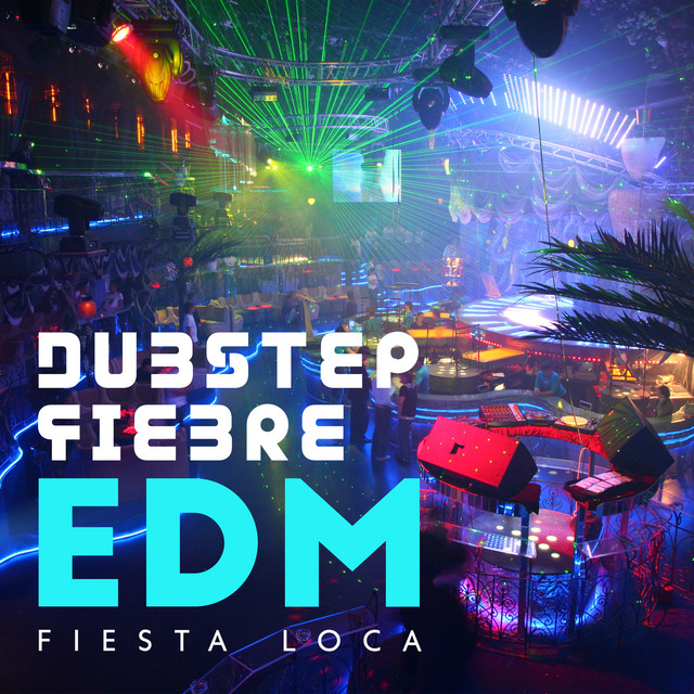 Dubstep Fiebre: EDM Fiesta Loca cover art