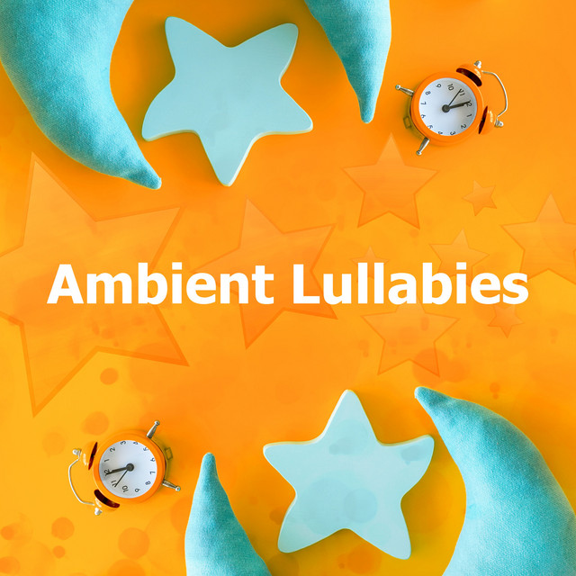 Ambient Lullabies - Album by Bedtime Baby | Spotify