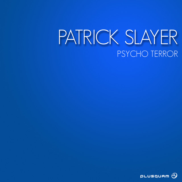 Psycho Terror - Single by Patrick Slayer | Spotify