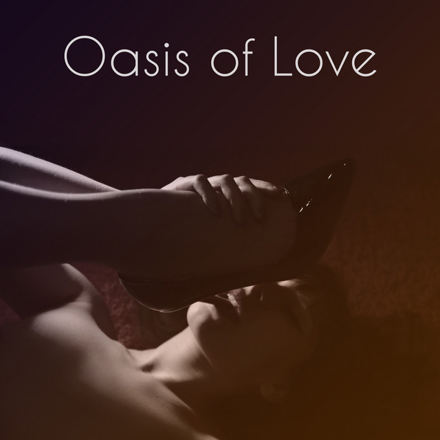 Oasis of Love – Romantic Jazz Music, Sensual Sounds for Lovers, Erotic Dance, Deep Massage, Romantic Dinner by Candlelight, Sexy Jazz cover art