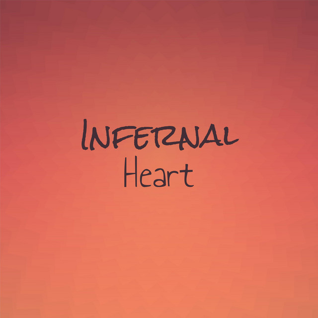 Infernal Heart - Compilation by Various Artists | Spotify