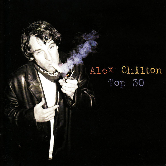 Top 30 - Album by Alex Chilton | Spotify