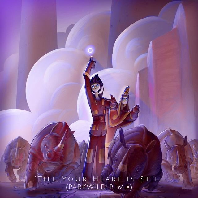 Till Your Heart is Still - PARKWILD Remix
