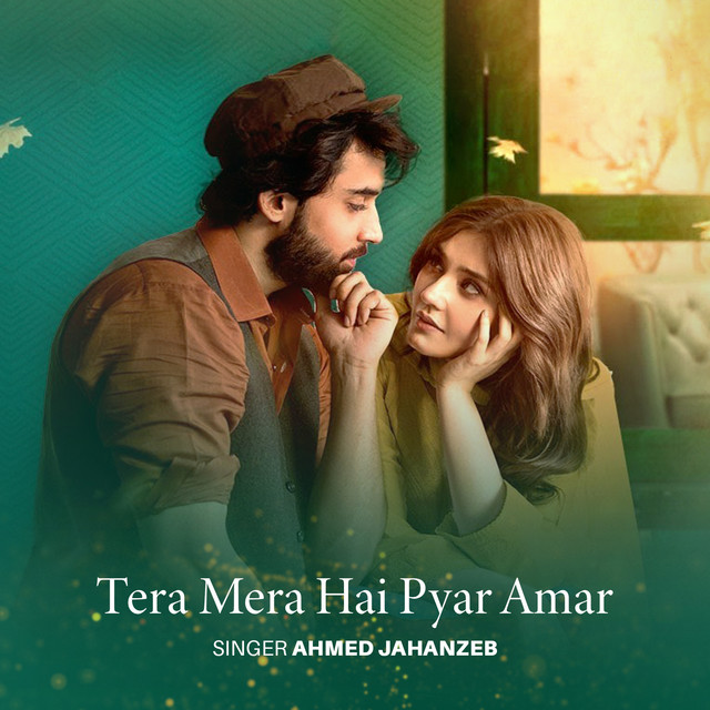 Ahmed Jahanzeb - Tera Mera Hai Pyar Amar (From "Ishq Murshid")