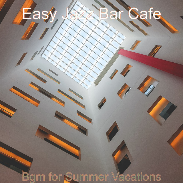 Bgm for Summer Vacations - Album by Easy Jazz Bar Cafe | Spotify