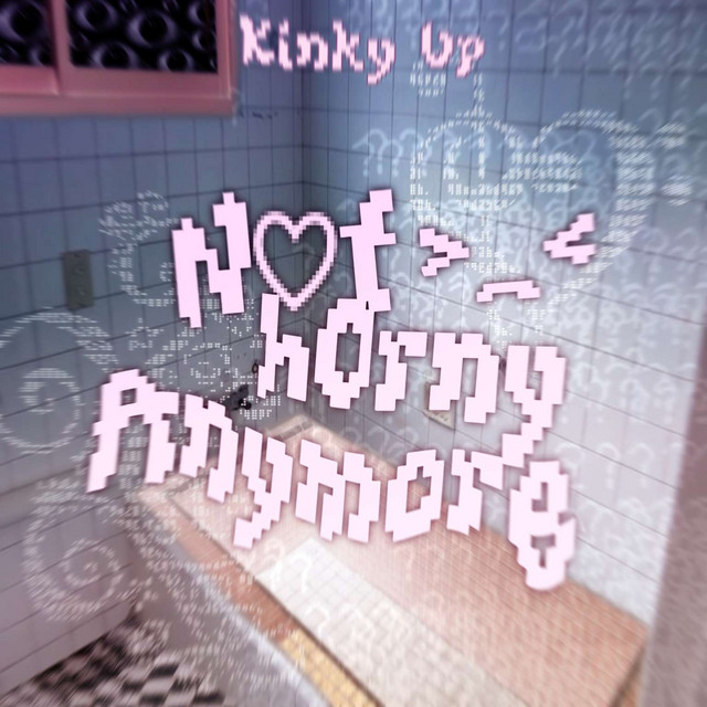 NOT HORNY ANYMORE