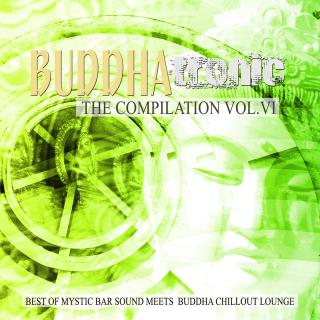 Buddhatronic - the Compilation, Vol. VI (Best of Mystic Bar Sound Meets Buddha Chill out Lounge) cover