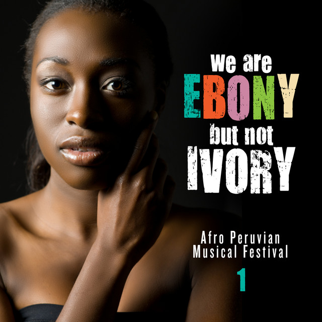 We Are Ebony But Not Ivory (Afro Peruvian Music Festival), Vol.1 cover