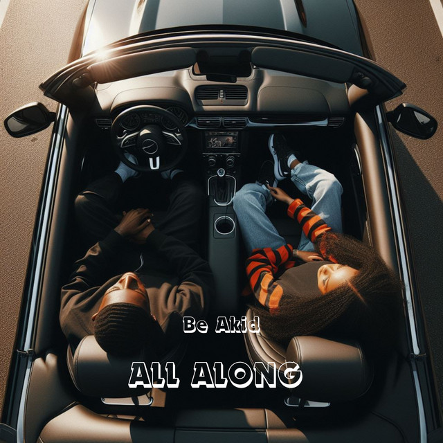 All Along - Single by Be Akid | Spotify