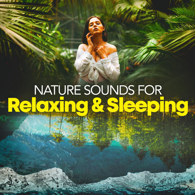 Nature Sounds for Relaxing & Sleeping ! ! ! ! - Album by Nature Sounds ...