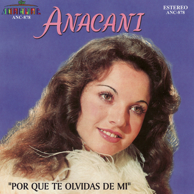 Por Que Te Olvidas De Mi - Album by Anacani | Spotify