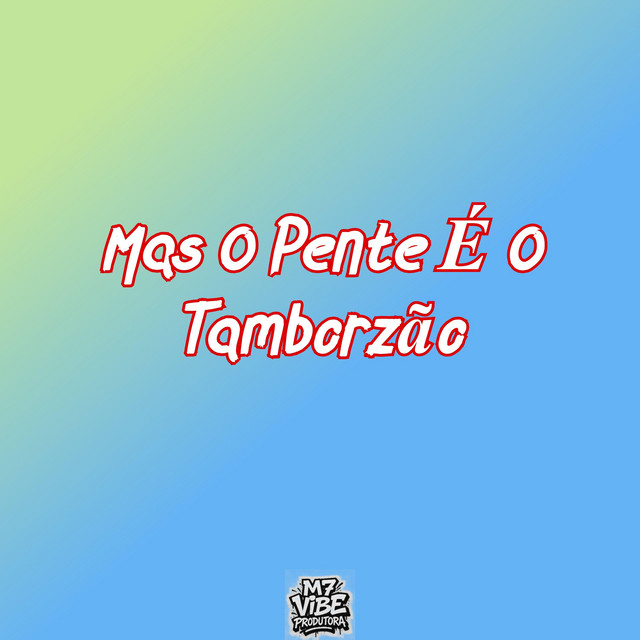 Mas o Pente É o Tamborzão