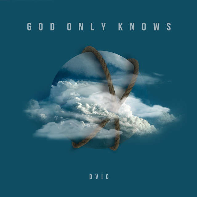 God Only Knows Single By Dvic Spotify