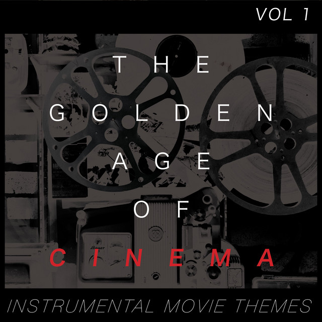 The Golden Age Of Cinema Vol 1 (Instrumental Movie Themes 