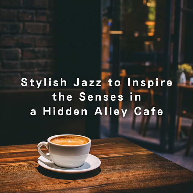 Stylish Jazz to Inspire the Senses in a Hidden Alley Cafe album image