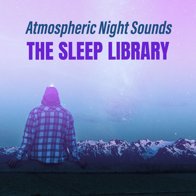 Atmospheric Night Sounds: The Sleep Library - Album by Sleep Sound ...