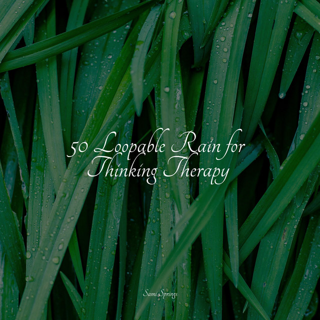 50 Loopable Rain for Thinking Therapy - Album by Fresh Water Sounds For ...