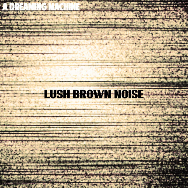 Lush Brown Noise cover art
