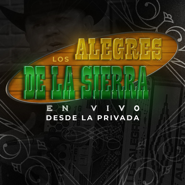 En Vivo Desde La Privada - Album by Los Alegres de la Sierra | Spotify