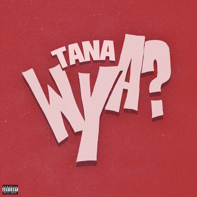 Wya? - song and lyrics by Tana | Spotify