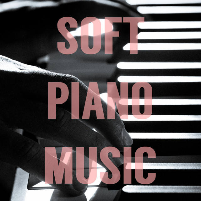 Soft Piano Music - Compilation by Various Artists | Spotify
