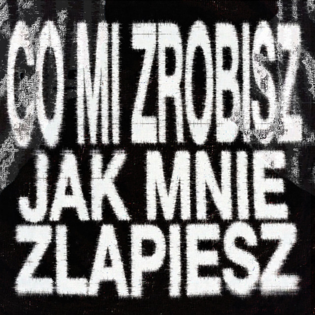 CO MI ZROBISZ JAK MNIE ZŁAPIESZ cover art