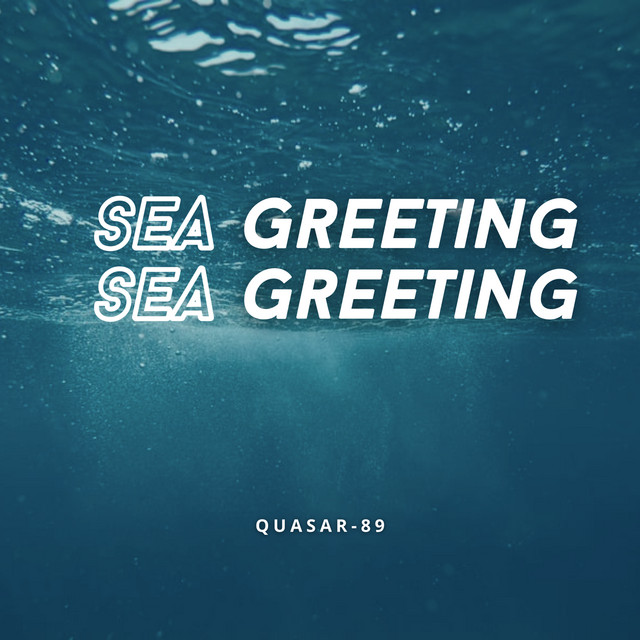 Обкладинка: Sea Greeting — Quasar-89