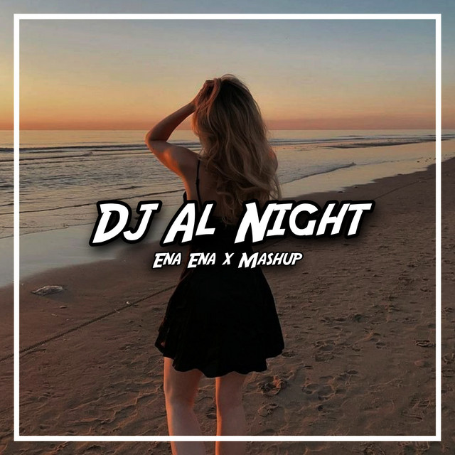 DJ Al Night Ena Ena x Mashup cover art