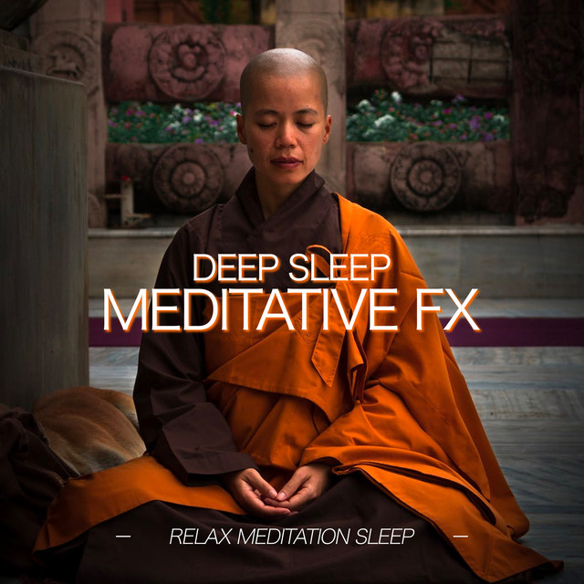 Deep Sleep Meditative FX - Album by Relax Meditation Sleep | Spotify