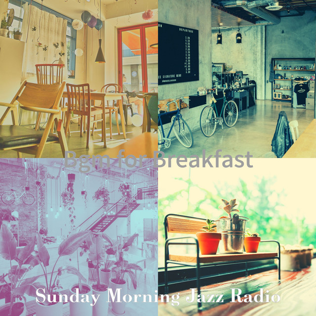 Bgm for Breakfast - Album by Sunday Morning Jazz Radio | Spotify
