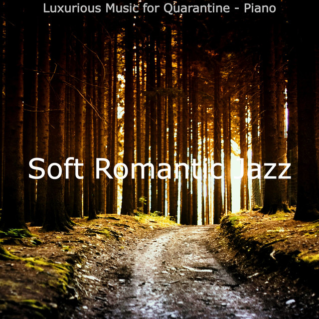 Luxurious Music for Quarantine - Piano - Album by Soft Romantic Jazz ...