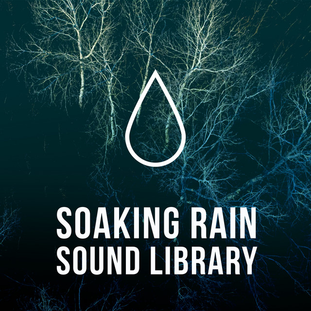 Soaking Rain Sound Library ! ! ! ! - Album by Rain Sounds XLE Library ...
