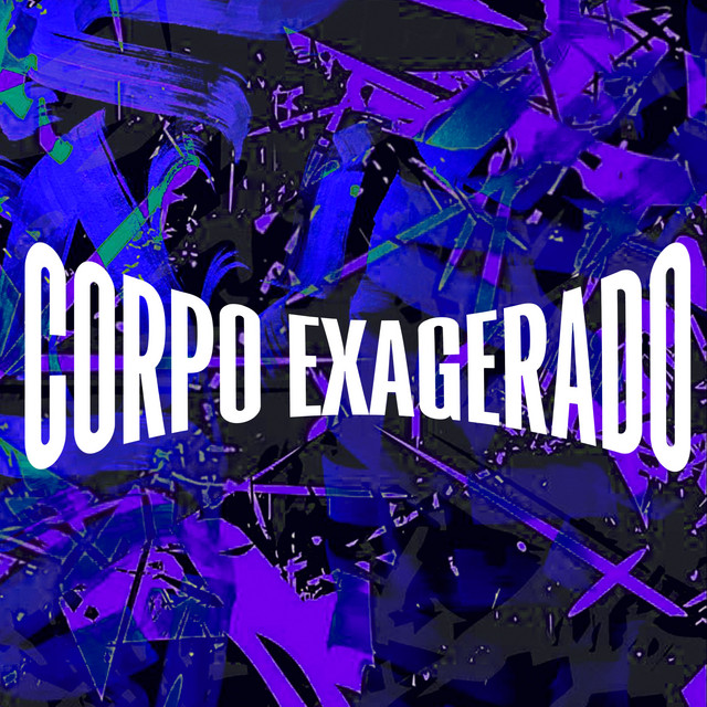 CORPO EXAGERADO