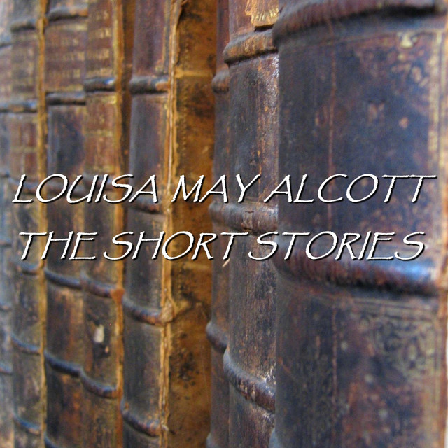 Louisa May Alcott - The Short Stories cover