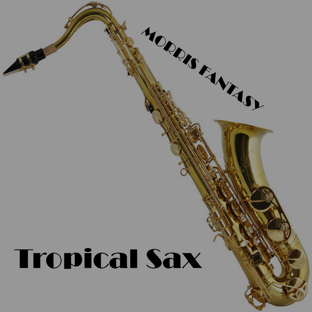 Tropical Sax - Single by Morris Fantasy | Spotify