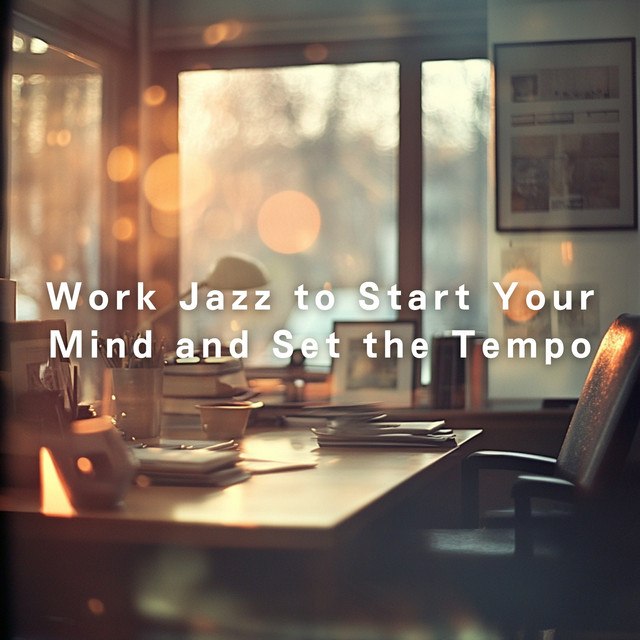 Work Jazz to Start Your Mind and Set the Tempo