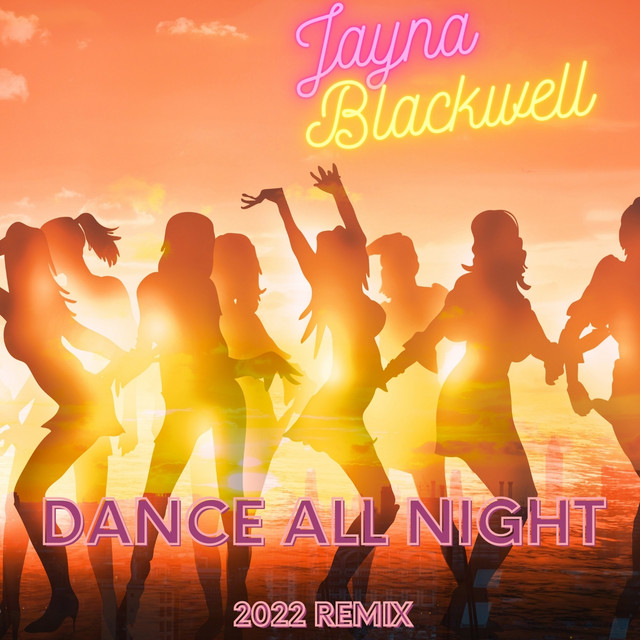 Dance All Night 2022 Remix song and lyrics by Jayna Blackwell Spotify