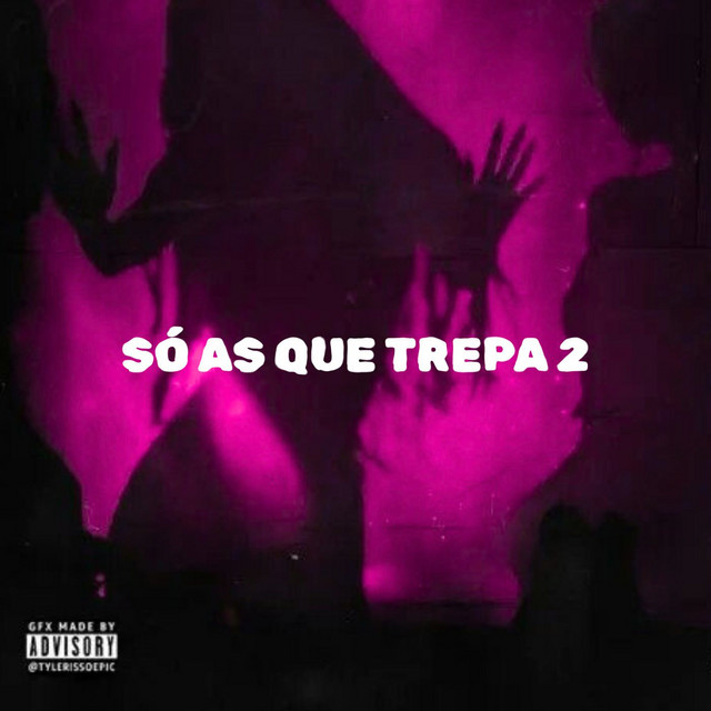 SÓ AS QUE TREPA 2
