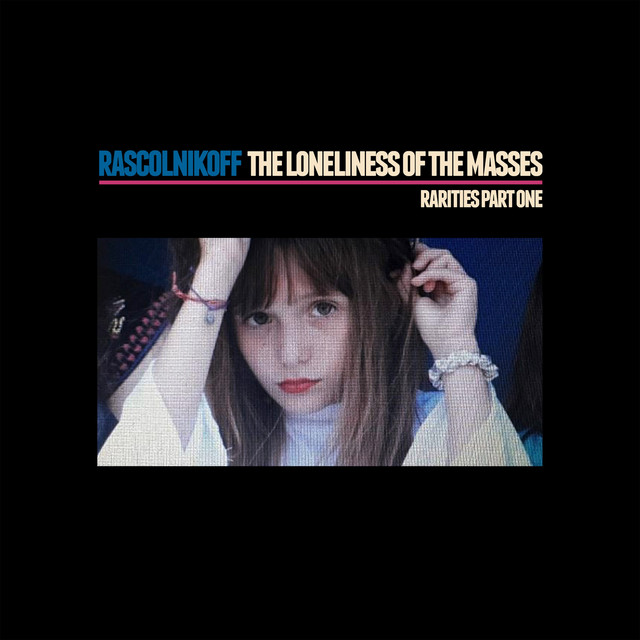 The loneliness of the masses, rarities part one