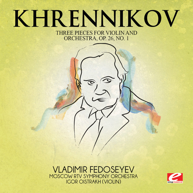 Khrennikov: Three Pieces for Violin and Orchestra, Op. 26 (Digitally Remastered)